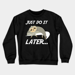 Just Do It Later Funny Sloth Crewneck Sweatshirt